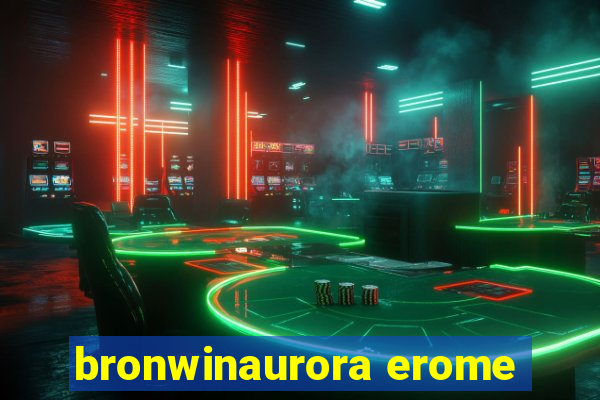 bronwinaurora erome